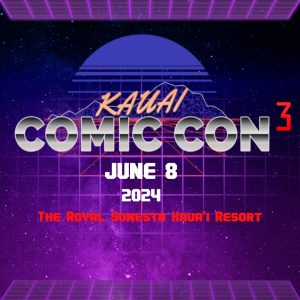 Kauai Comic Con @ The Royal Sonesta Kaua'i Resort | Lihue | Hawaii | United States