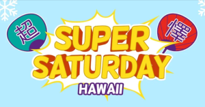 Super Saturday Winter 2025 @ Hawaii Convention Center | Honolulu | Hawaii | United States